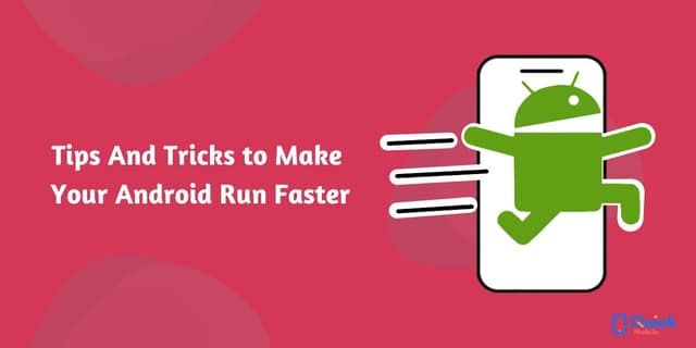 Tips And Tricks to Make Your Android Run Faster
